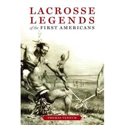 Lacrosse Legends Of The First Americans