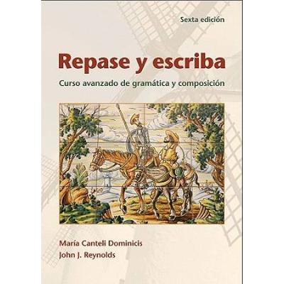 Repase Y Escriba: Curso Avanzado De Gramatica Y Composicion