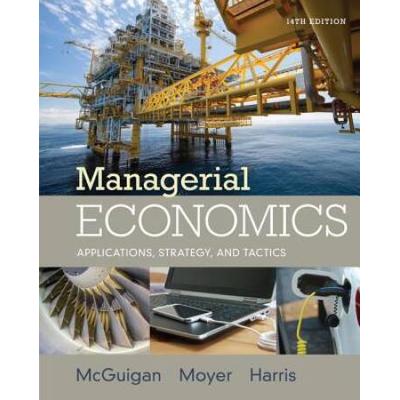 Managerial Economics: Applications, Strategies And Tactics