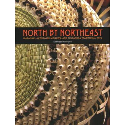North By Northeast: Wabanaki, Akwesane Mohawk, And Tuscarora Traditional Arts