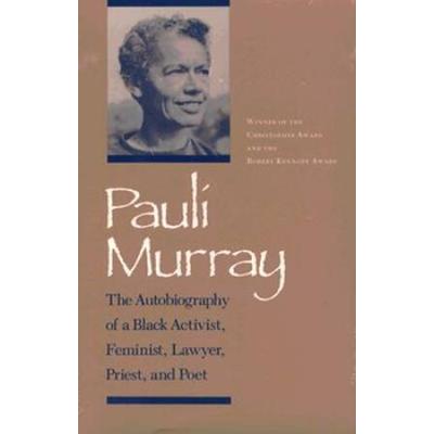 Pauli Murray: The Autobiography Of A Black Ac