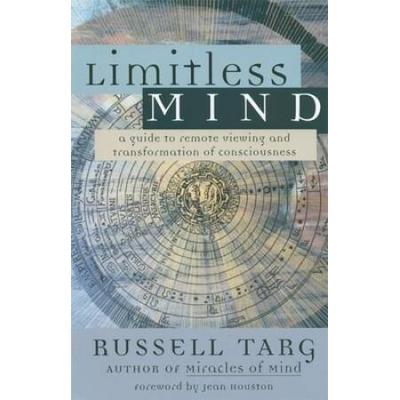 Limitless Mind: A Guide To Remote Viewing And Transformation Of Consciousness
