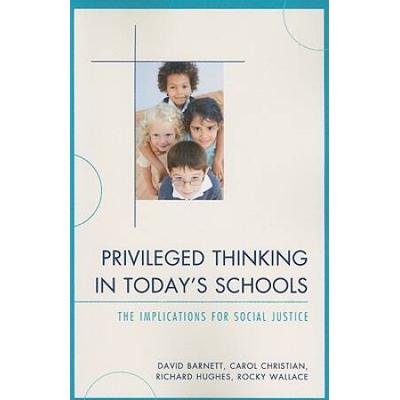 Privileged Thinking In Today's Schools: The Implications For Social Justice