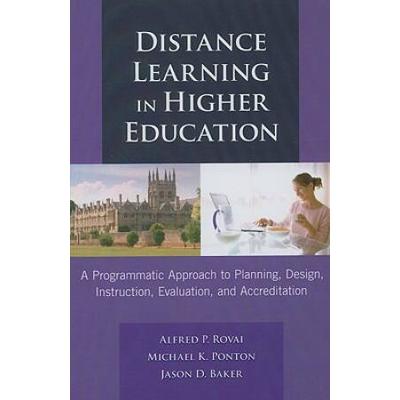 Distance Learning In Higher Education: A Programmatic Approach To Planning, Design Instruction, Evaluation, And Accreditation