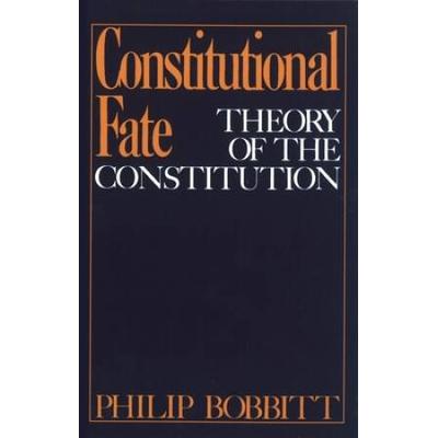 Constitutional Fate: Theory Of The Constitution