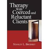 Therapy With Coerced And Reluctant Clients