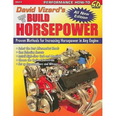 David Vizard's How To Build Horsepower: Proven Methods For Increasing Horsepower In Any Engine