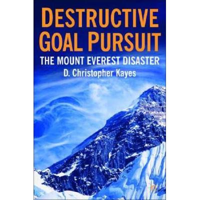 Destructive Goal Pursuit: The Mt. Everest Disaster