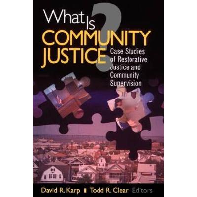 What Is Community Justice?: Case Studies Of Restorative Justice And Community Supervision