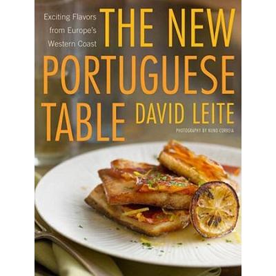 The New Portuguese Table: Exciting Flavors From Europe's Western Coast: A Cookbook