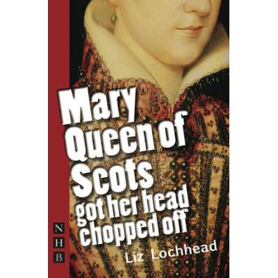 Mary Queen Of Scots Got Her Head Chopped Off