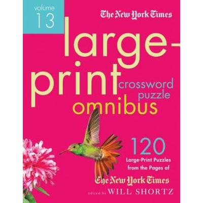 The New York Times Large-Print Crossword Puzzle Omnibus Volume 11: 120 Large-Print Easy To Hard Puzzles From The Pages Of The New York Times