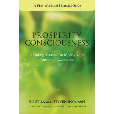 Prosperity Consciousness: Leading Yourself To Money With Conscious Awareness