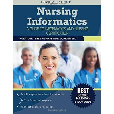 Nursing Informatics: A Guide To Informatics And Nursing Certification