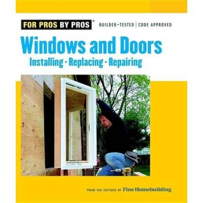 Windows & Doors: Installing, Repairing, Replacing