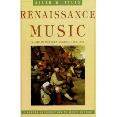 Renaissance Music: Music In Western Europe, 1400-1...