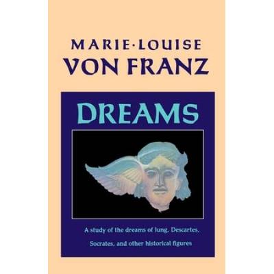 Dreams: A Study Of The Dreams Of Jung, Descartes, Socrates, And Other Historical Figures