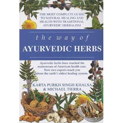 The Way Of Ayurvedic Herbs: A Contemporary Introduction And Useful Manual For The World's Oldest Healing System