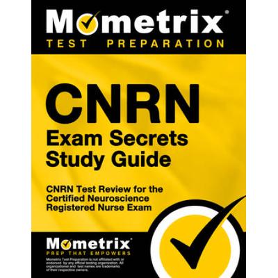 Cnrn Exam Secrets Study Guide: Cnrn Test Review For The Certified Neuroscience Registered Nurse Exam