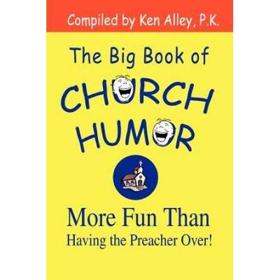 The Big Book Of Church Humor: More Fun Than Having The Preacher Over!