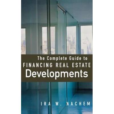 The Complete Guide To Financing Real Estate Developments