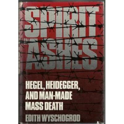 Spirit In Ashes: Hegel, Heidegger, And Man-Made Mass Death