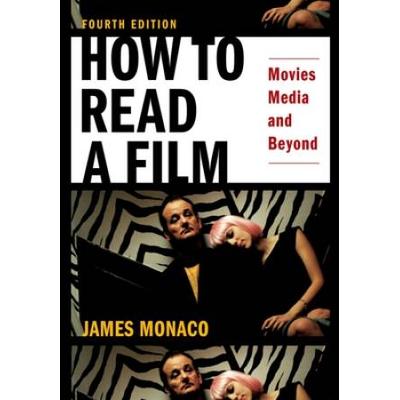 How To Read A Film: The World Of Movies, Media, Multimedia: Language, History, Theory