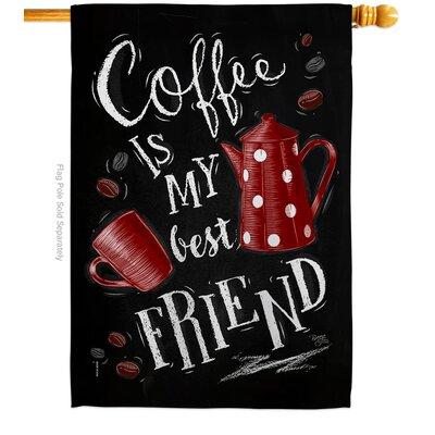 Breeze Decor Coffee My Best Friend Impressions Decorative 2-Sided Polyester 40 x 28 in. House Flag in Black | 40 H x 28 W in | Wayfair