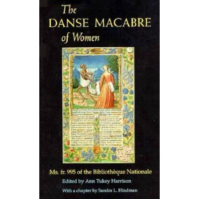 The Danse Macabre Of Women: Ms. Fr. 995 Of The Bibliotheque Nationale