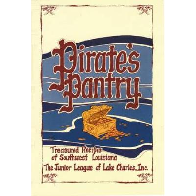Pirate's Pantry: Treasured Recipes Of Southwest Louisiana