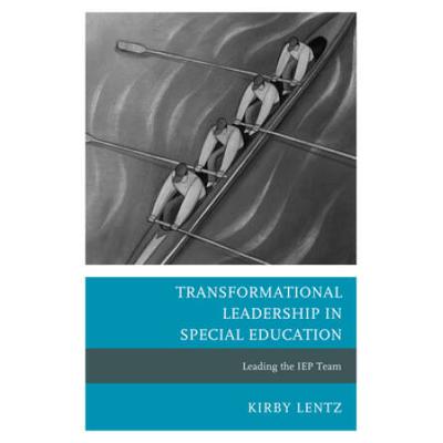 Transformational Leadership In Special Education: Leading The Iep Team