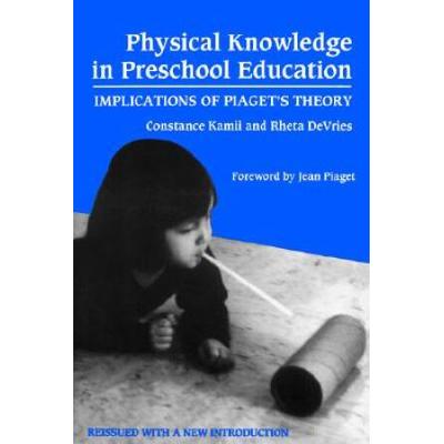 Physical Knowledge In Preschool Education: Implications Of Piaget's Theory (Early Childhood Education Series (Teachers College Pr)) (Advances In Contemporary Educational Thought)