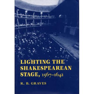 Lighting The Shakespearean Stage, 1567-1642