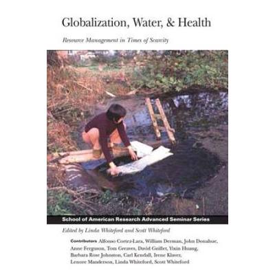 Globalization, Water, & Health: Resource Management in Times of Scarcity