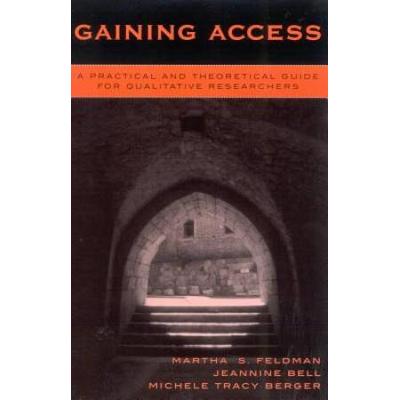 Gaining Access: A Practical And Theoretical Guide For Qualitative Researchers