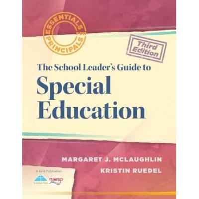 A School Leader's Guide To Special Education (Essentials For Principals)
