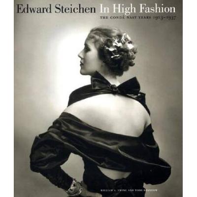 Edward Steichen: In High Fashion: The Cond� Nast Years, 1923-1937