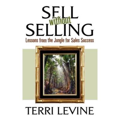 Sell Without Selling: Lessons from the Jungle for Sales Success