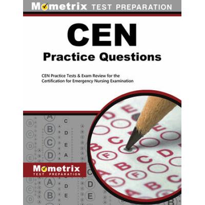 Cen Practice Questions: Cen Practice Tests & Review For The Certification For Emergency Nursing Examination