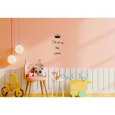 Trinx Wall Decals Decal Sticker Girl Quote It's Not Easy Being A Princess Crown Home Interior Art Mural Nursery Baby Room Decor Kt19 | Wayfair