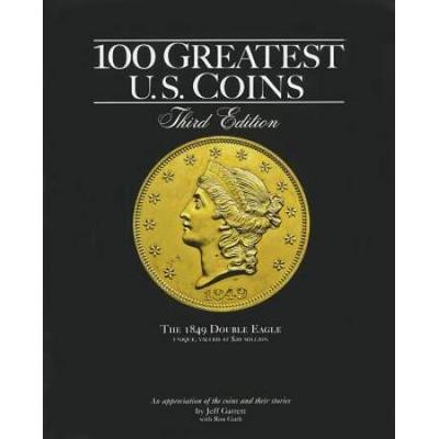100 Greatest U.s. Coins 3rd Ed.