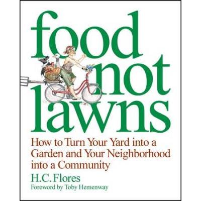 Food Not Lawns: How To Turn Your Yard Into A Garden And Your Neighborhood Into A Community