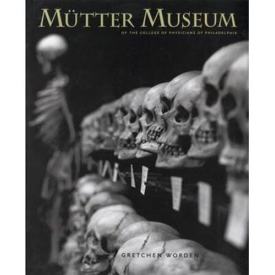 The M�Tter Museum: Of The College Of Physicians Of Philadelphia