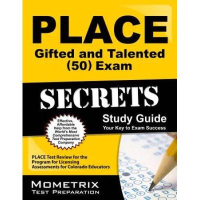 PLACE Gifted and Talented (50) Exam Secrets Study Guide: PLACE Test Review for the Program for Licensing Assessments for Colorado Educators