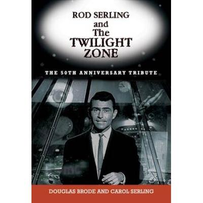 Rod Serling And The Twilight Zone: The 50th Anniversary Tribute