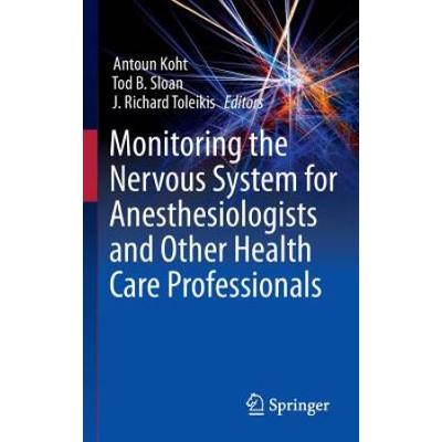 Monitoring The Nervous System For Anesthesiologists And Other Health Care Professionals