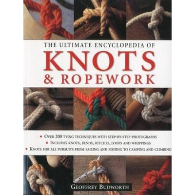 The Ultimate Encyclopedia Of Knots And Ropework: Over 200 Tying Techniques With Step-By-Step Photographs