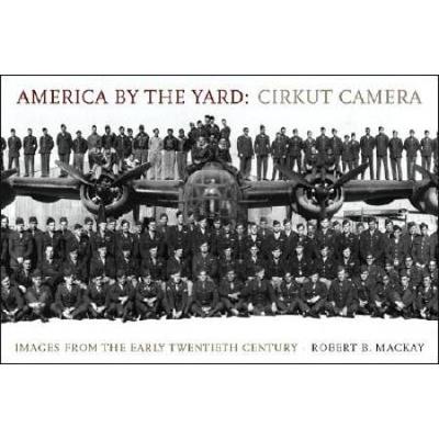America By The Yard: Cirkut Camera: Images From The Early Twentieth Century