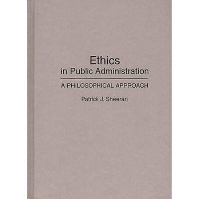 Ethics In Public Administration: A Philosophical Approach