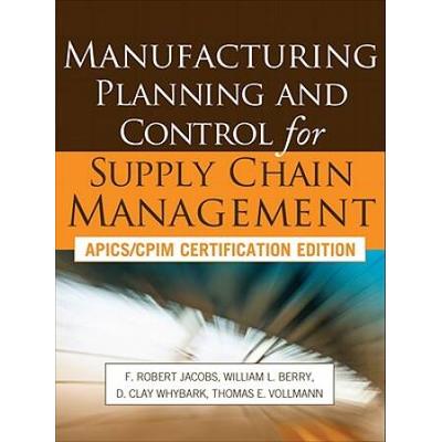 Manufacturing Planning And Control For Supply Chain Management: Apics/Cpim Certification Edition